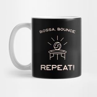 Bossa, Bounce, Repeat Mug